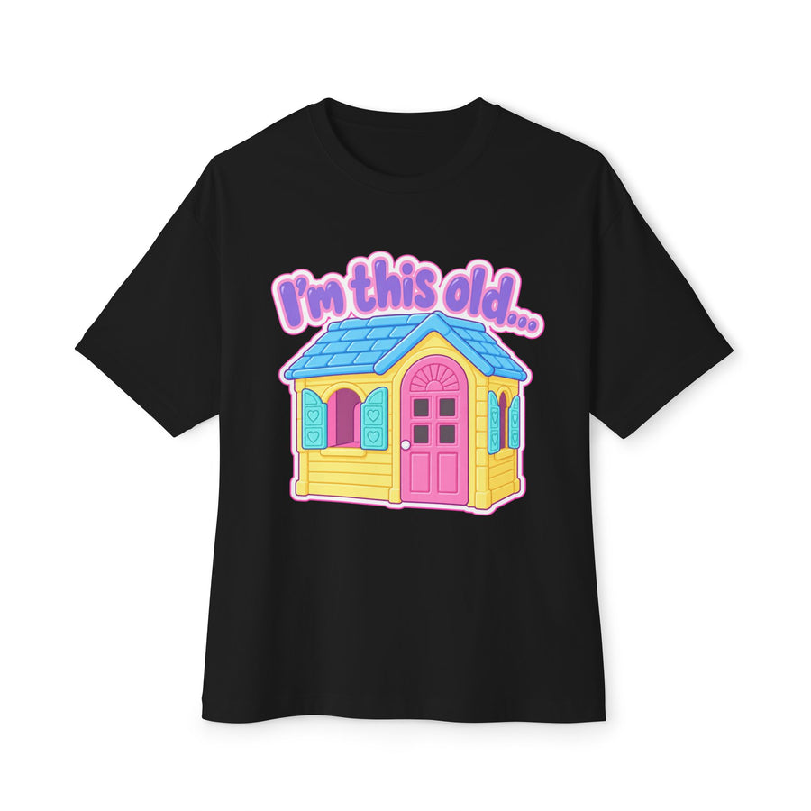 "I'm This Old" Play House Oversized Tee