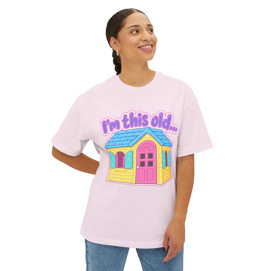 "I'm This Old" Play House Oversized Tee
