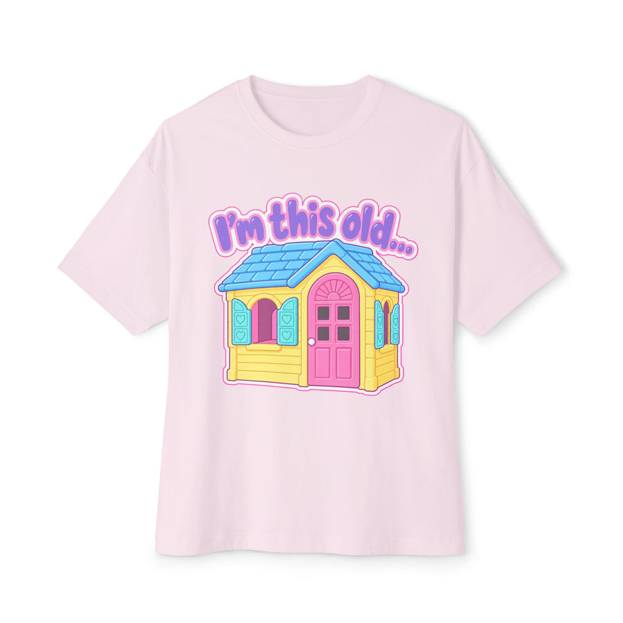 "I'm This Old" Play House Oversized Tee