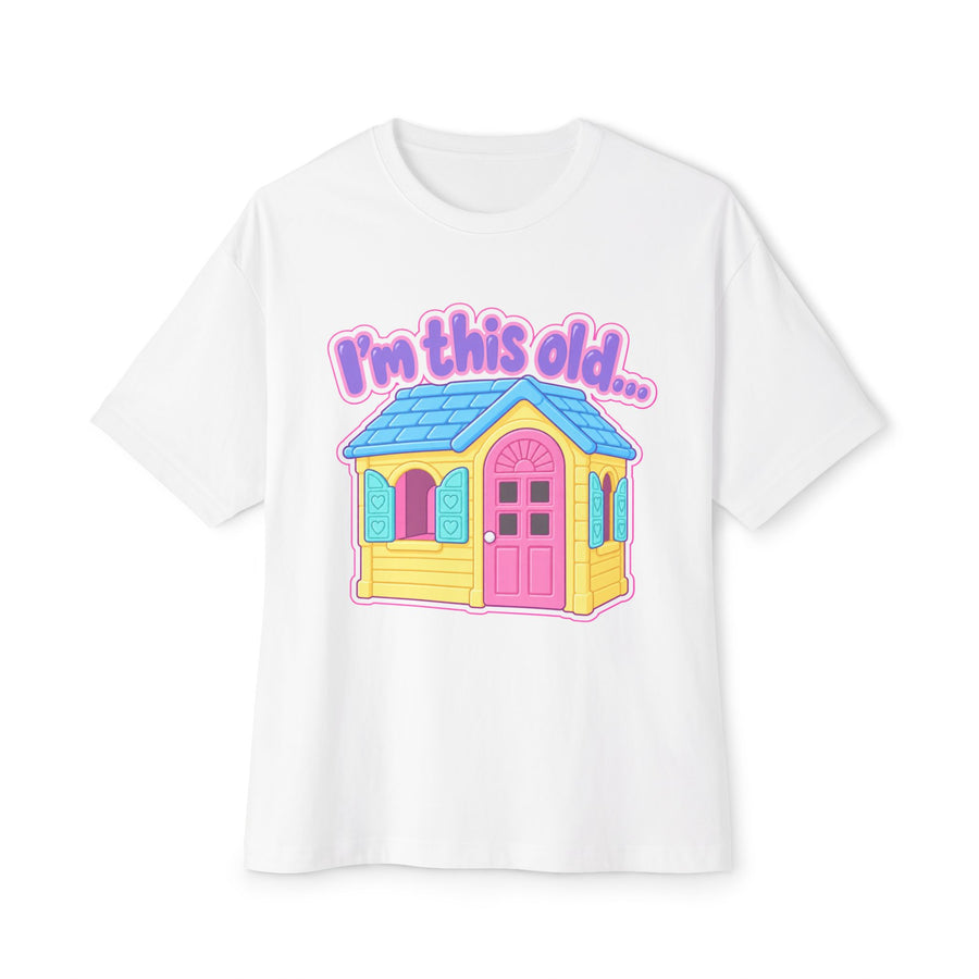 "I'm This Old" Play House Oversized Tee