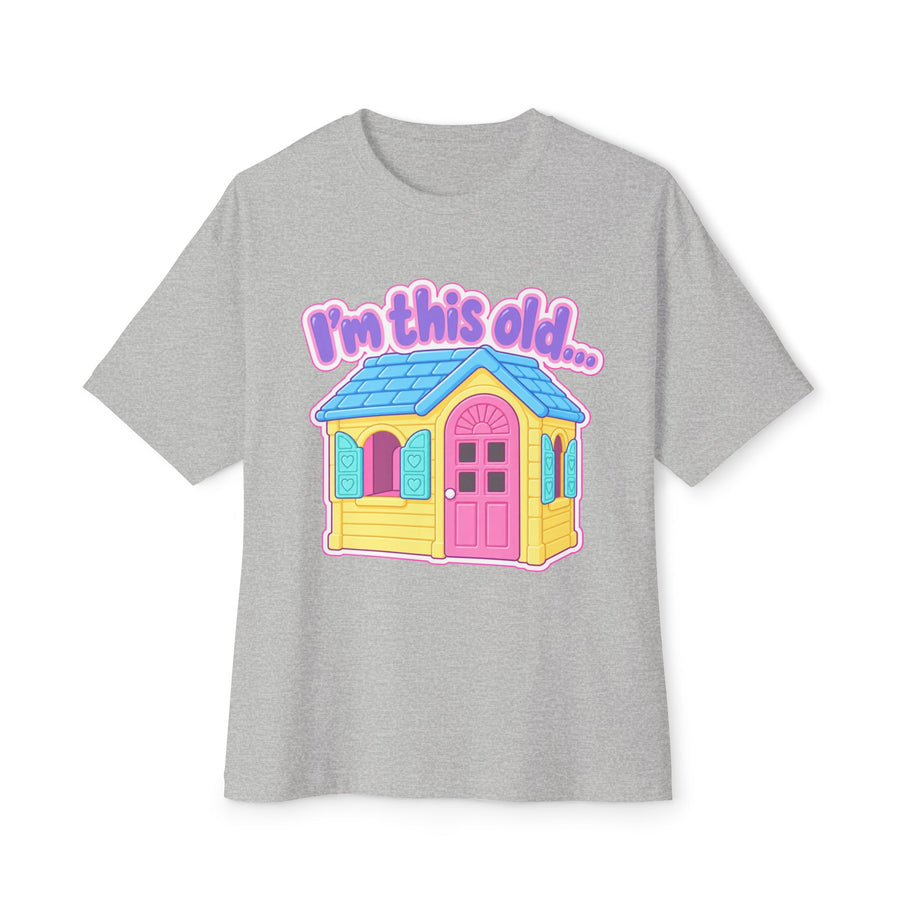"I'm This Old" Play House Oversized Tee